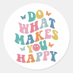 Sticker Rond Faites Ce Qui Vous Rend Heureux Santé Mentale Auti