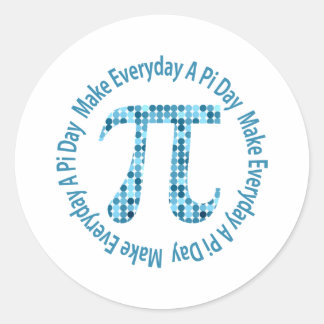 Sticker Rond Faites Chaque Jour Une Journée De Pi