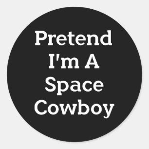 Sticker Rond Faites comme si je suis un costume de cow-boy spat