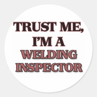 Sticker Rond Faites-moi confiance I'm A WELDING INSPECTOR