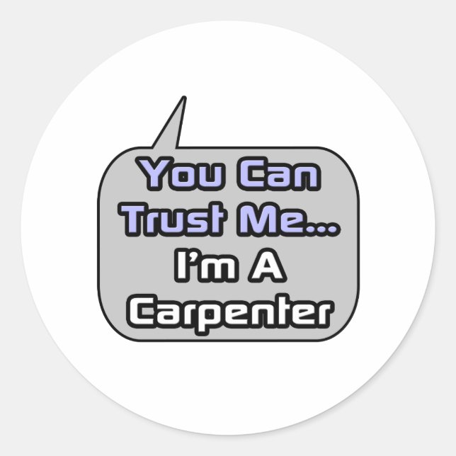 Sticker Rond Faites-moi confiance .. Je suis charpentier (Devant)