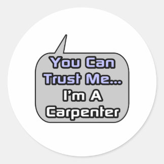 Sticker Rond Faites-moi confiance .. Je suis charpentier