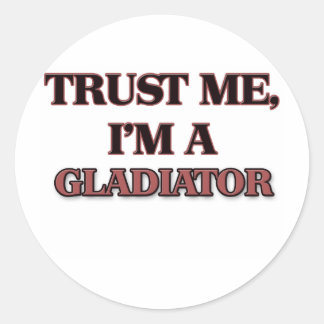 Sticker Rond Faites-moi confiance Je suis GLADIATEUR