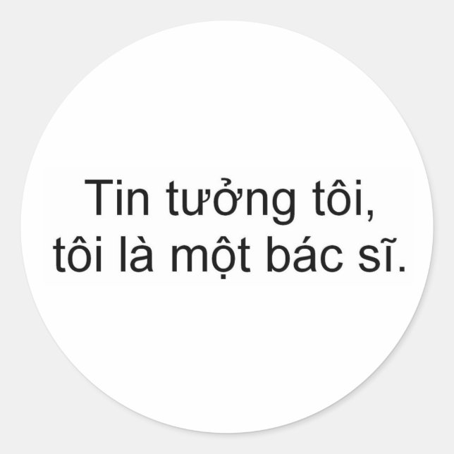 Sticker Rond Faites-moi confiance, je suis médecin (Devant)