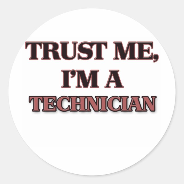 Sticker Rond Faites-moi confiance JE SUIS TECHNICIEN (Devant)