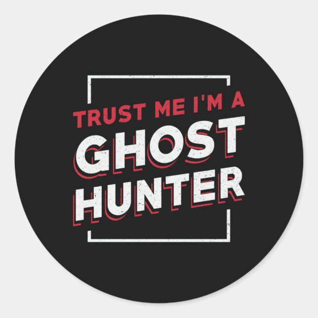 Sticker Rond Faites-moi confiance Je suis un chasseur de fantôm (Devant)