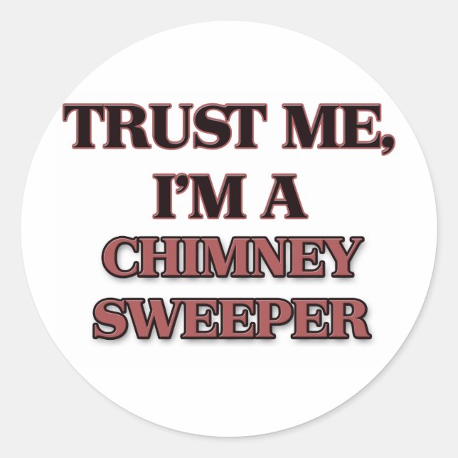 Sticker Rond Faites-moi confiance JE SUIS UN CHIMNEY SWEEPER (Devant)