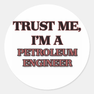 Sticker Rond Faites-moi confiance JE SUIS UN INGÉNIEUR PÉTROLIE