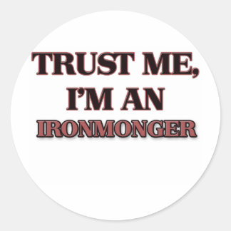Sticker Rond Faites-moi confiance Je suis un Ironmonger