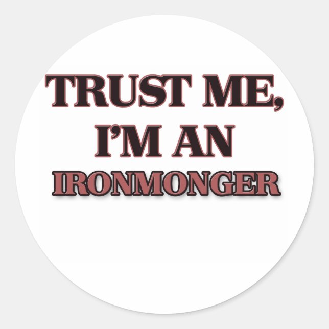 Sticker Rond Faites-moi confiance Je suis un Ironmonger (Devant)