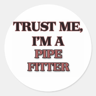 Sticker Rond Faites-moi confiance JE SUIS UN PIPE FITTER