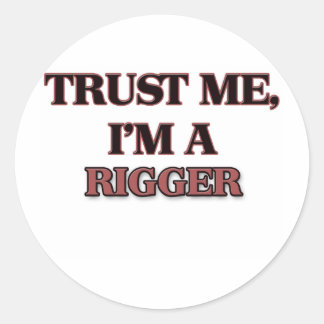 Sticker Rond Faites-moi confiance JE SUIS UN RIGGER