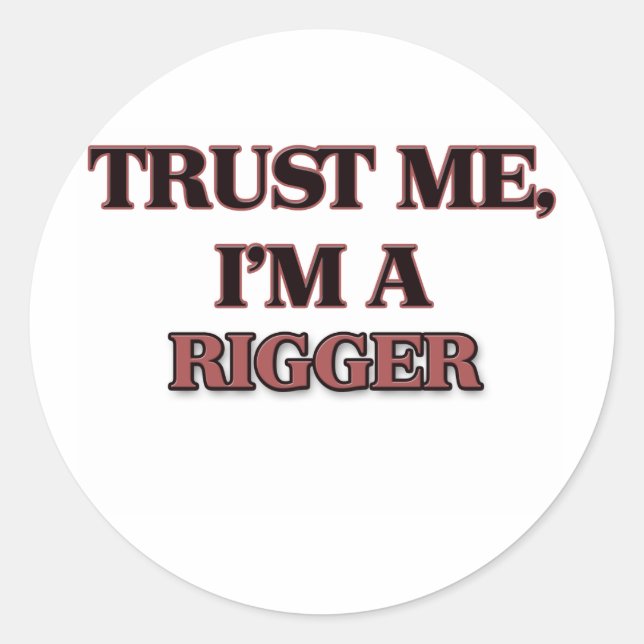 Sticker Rond Faites-moi confiance JE SUIS UN RIGGER (Devant)