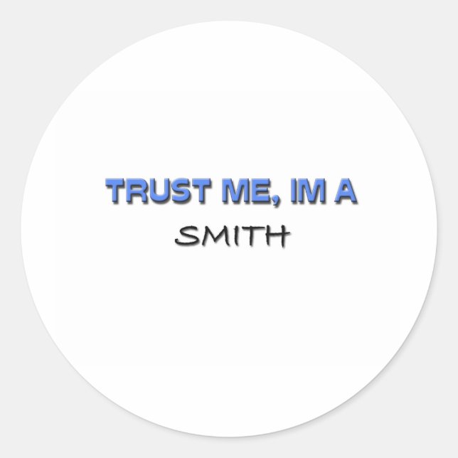 Sticker Rond Faites-moi confiance Je suis un Smith (Devant)
