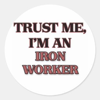 Sticker Rond Faites-moi confiance Je suis un travailleur de fer