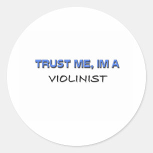 Sticker Rond Faites-moi confiance je suis violoniste