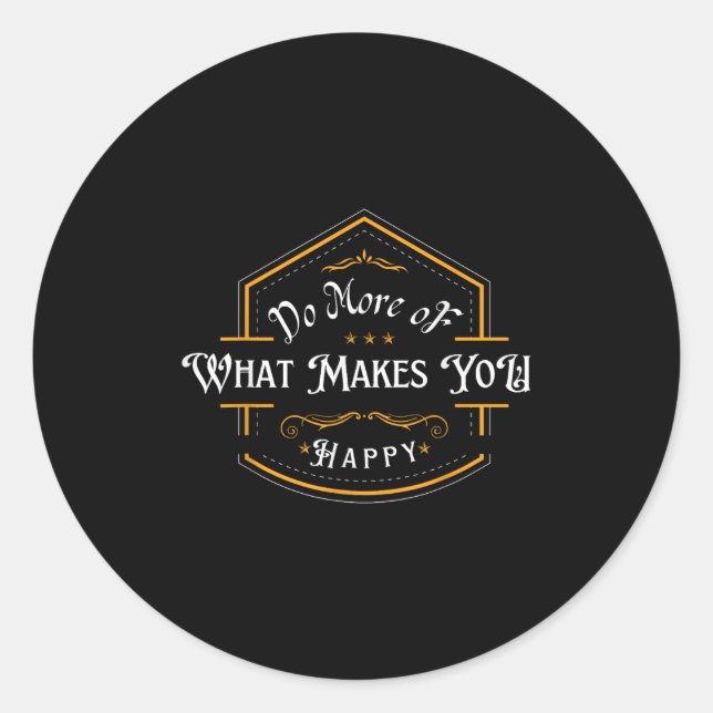 Sticker Rond Faites Plus De Ce Qui Vous Rend Heureux Motivation (Devant)