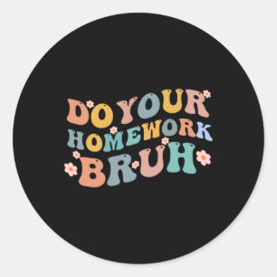 Sticker Rond Faites votre travail à la maison Bruit amusant col