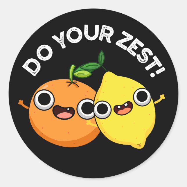 Sticker Rond Faites votre Zest drôle Citrus Fruit Pun Dark BG (Devant)
