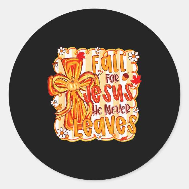 Sticker Rond Fall For Jesus He Never Leaves Christian Faith Cro (Devant)