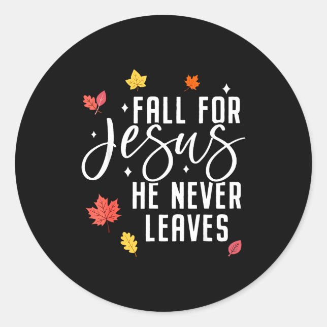 Sticker Rond Fall For Jesus He Never Leaves Thanksgiving Christ (Devant)