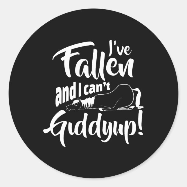 Sticker Rond Fallen Et Je Ne Peux Pas Giddy Up Funny Horseback  (Devant)