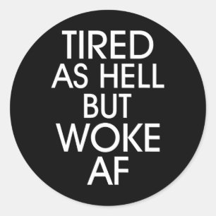 Sticker Rond Fatigué comme l'enfer Réveillé Contre Trump Contre