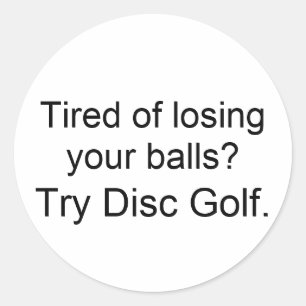 Sticker Rond Fatigué de perdre vos boules? Essayez Disk Golf.