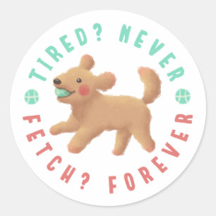 Sticker Rond Fatigué ? Jamais. Récupérer ? Pour toujours. Golde