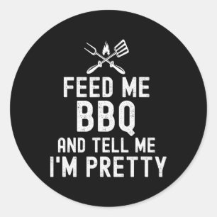 Sticker Rond Feed Me Bbq Et Dis-Moi Que Je Suis Plutôt Drôle Gr