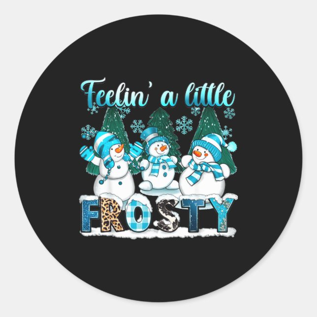 Sticker Rond Feelin A Little Frosty Cute Snowman Winter Christm (Devant)