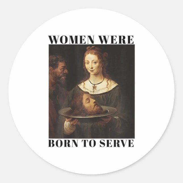 Sticker Rond Feminism Women Were Born To Serve Men Christian Mo (Devant)