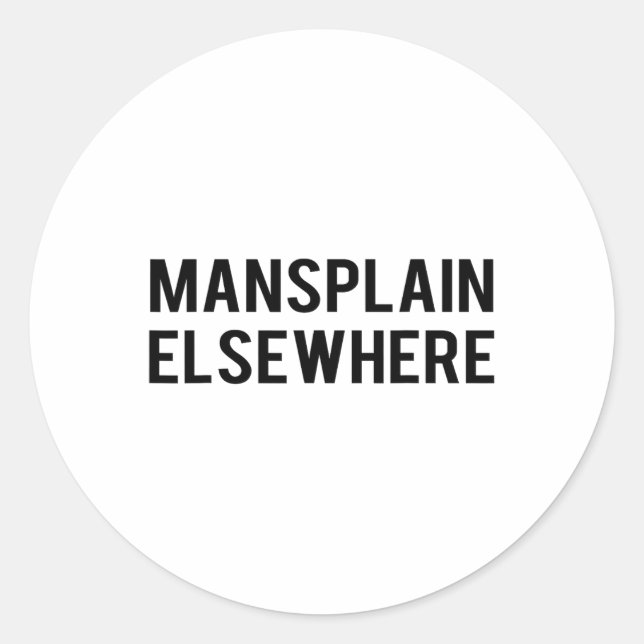 Sticker Rond Feminist S - Mansplain Elsewhere - Girl Power Tee  (Devant)