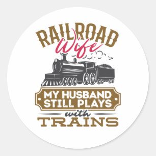 Sticker Rond Femme de chemin de fer Mon mari joue toujours avec