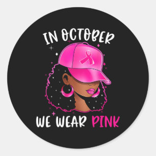Sticker Rond Femme En Octobre Nous Portons Le Cancer Du Sein Ro