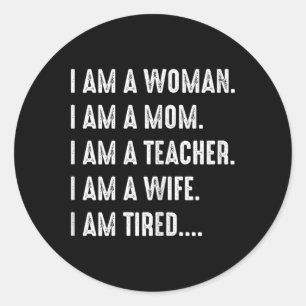 Sticker Rond Femme Maman Enseignante Femme Fatiguée T Chemise M