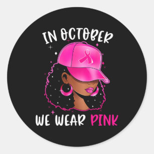 Sticker Rond Femme Noire En Octobre Nous Portons Le Cancer Du S