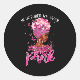 Sticker Rond Femme Noire En Octobre Nous Portons Le Cancer Du S