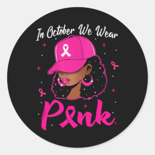 Sticker Rond Femme Noire En Octobre Nous Portons Le Cancer Du S