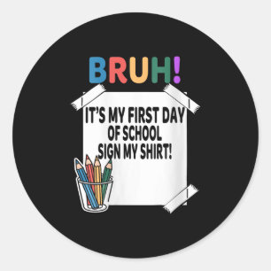 Sticker Rond Femmes Bruh C'est Mon Premier Jour D'école Signe M