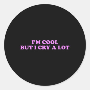 Sticker Rond Femmes Cool Mais Pleure Beaucoup Drôle Sarcastique