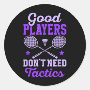 Sticker Rond Femmes de Badminton _ Les Bons Joueurs N'Ont Pas B