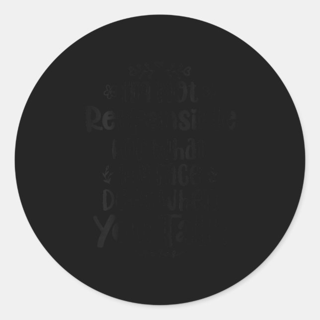 Sticker Rond Femmes Je ne suis pas responsable de ce que mon vi (Devant)