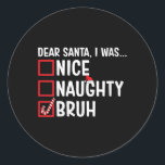 Sticker Rond Femmes Nice Naughty Bruh Funny Père Noël Christmas<br><div class="desc">Femmes Nice Naughty Bruh Funny Père Noël Liste de Noël Jeu de Noël</div>