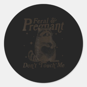 Sticker Rond Feral And Pregnant ne me touchez pas Humour Wild P