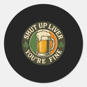 Sticker Rond Ferme-la foie tu vas bien bière irlandaise St-Patr