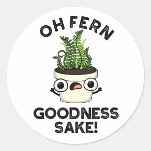 Sticker Rond Fern Goodness Sake Funny Plante Pun