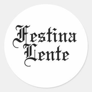 Sticker Rond Festina Lente - Faire la hâte lentement - Phrase l