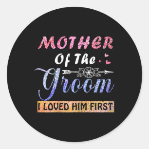 Sticker Rond Fête des mères, mère du marié je l'ai aimé en prem