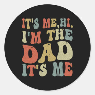 Sticker Rond Fête des pères vintage It Me Hi I&#; m The Dad It&